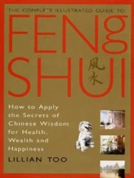 The Complete Illustrated Guide to Feng Shui by Lillian Too Hardback