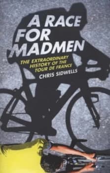 A Race for Madmen by Chris Sidwells Hardback