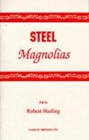 Steel magnolias by Robert Harling