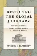 restoring the global judiciary why the supreme court should rule in u's for