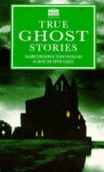 True Ghost Stories by Maude M. C Ffoulkes and Gwladys Ethel Gwendolen Eugenie Townshend Townshend Paperback
