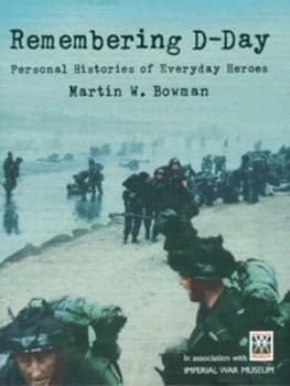 Remembering D-Day by Martin Bowman Hardback