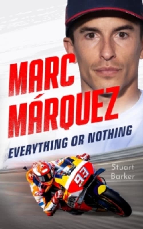 Marc Marquez: Everything or Nothing : THE INCREDIBLE COMEBACK STORY OF THE 2025 MOTOGP WORLD CHAMPION Hardback