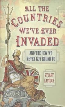 All the Countries Weve Ever Invaded by Stuart Laycock Hardback