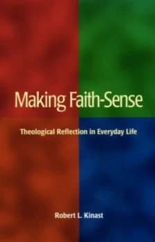 Making faith-sense by Robert L Kinast