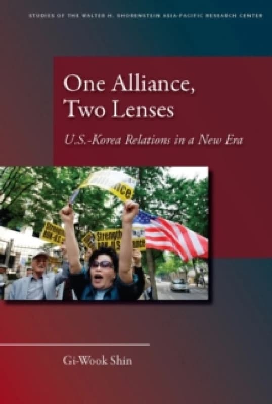 One Alliance, Two Lenses : U.S.-Korea Relations in a New Era Hardback