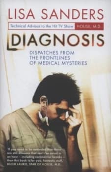 Diagnosis by Lisa Sanders Hardback