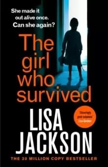The Girl Who Survived : the latest absolutely gripping thriller from the international bestseller for 2022