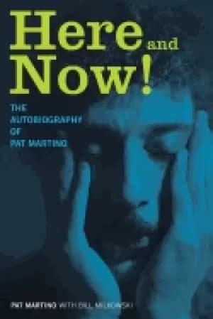 here and now the autobiography of pat martino