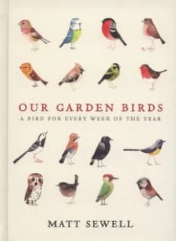 Our Garden Birds by Matt Sewell Hardback