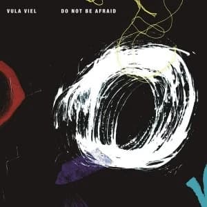 Vula Viel - Do Not Be Afraid Vinyl