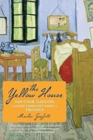 The yellow house by Martin Gayford