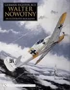 german fighter ace walter nowotny an illustrated biography