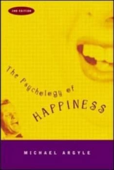 The psychology of happiness by Michael Argyle
