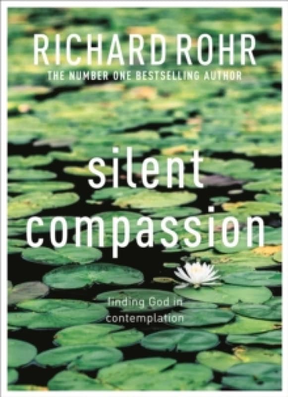 Silent Compassion. Paperback. By Richard Rohr Books