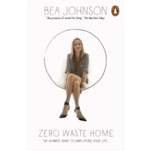 Zero Waste Home : The Ultimate Guide to Simplifying Your Life Paperback
