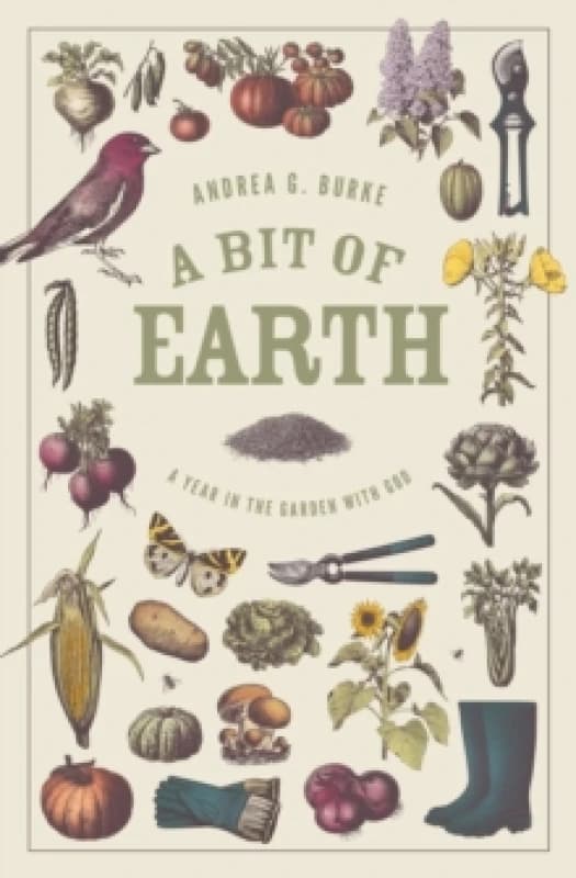 A Bit of Earth : A Year in the Garden with God Paperback / softback