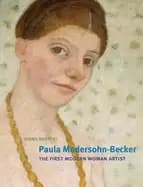 paula modersohn becker the first modern woman artist