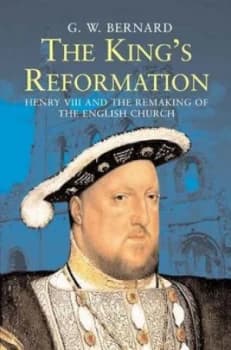 The Kings Reformation by G.W. Bernard Paperback