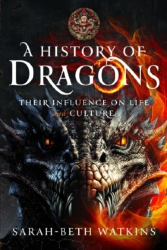 A History of Dragons : Their Influence on Life and Culture Hardback