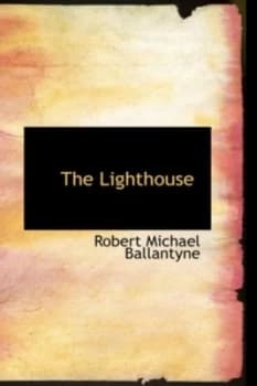 The Lighthouse by Robert Michael Ballantyne Hardback