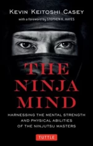 The Ninja Mind by Kevin Keitoshi Casey