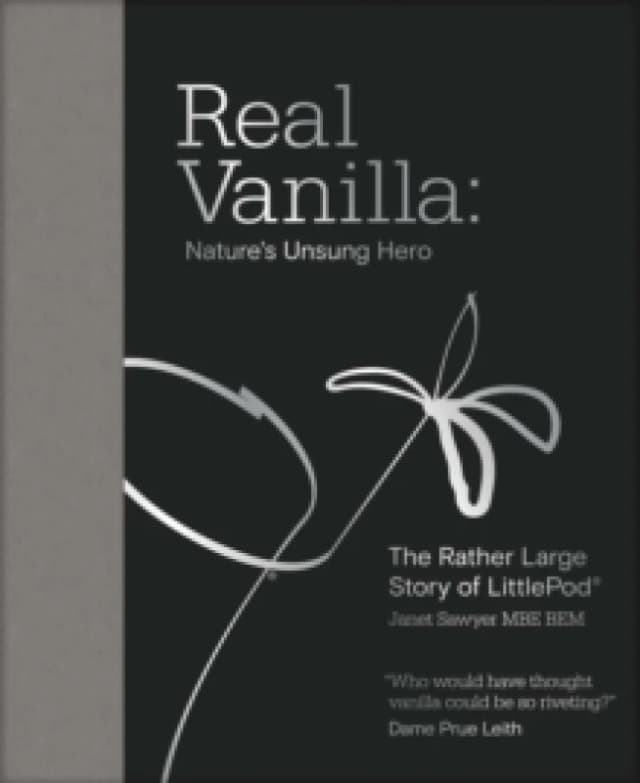 Real Vanilla: Nature's Unsung Hero : The Rather Large Story of LittlePod Hardback