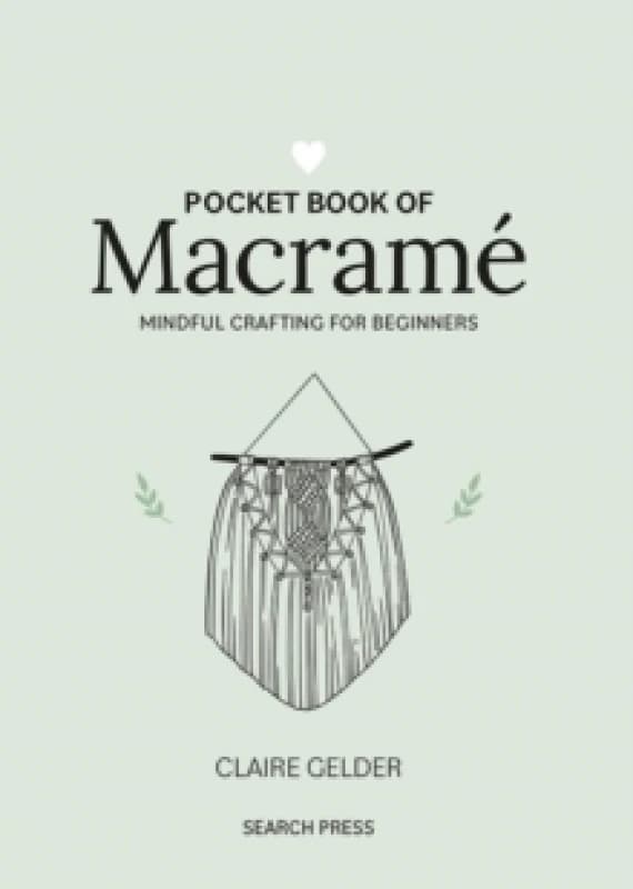 Pocket Book of Macrame : Mindful Crafting for Beginners Hardback