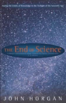 The End of Science by John Horgan Hardback
