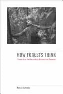 how forests think toward an anthropology beyond the human