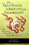 tao of health longevity and immortality the teachings of immortals chung an
