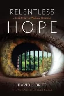 Relentless Hope : A True Story of War and Survival