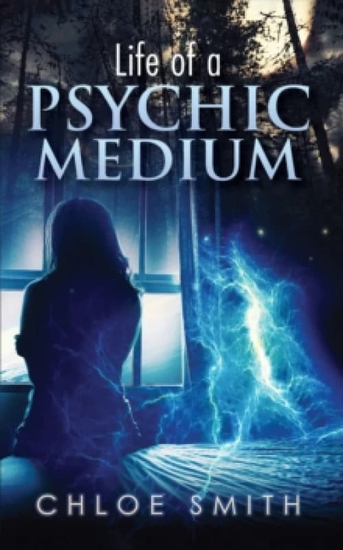 Life of a Psychic/medium. Paperback. By Chloe Smith Books
