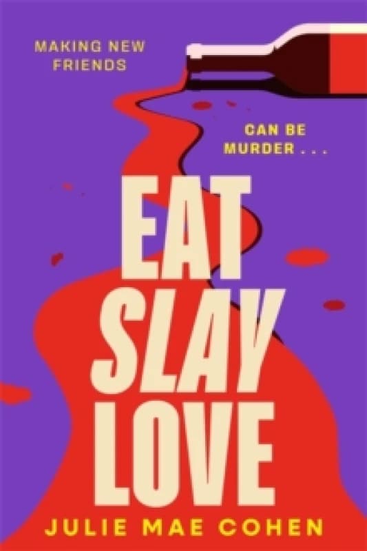 Eat Slay Love : The hilarious new revenge thriller from the author of BAD Men Hardback