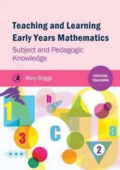 Teaching and learning Early Years mathematics by Mary Briggs