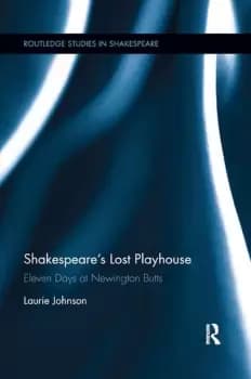 Shakespeare's Lost Playhouse Eleven Days at Newington Butts