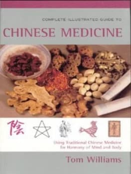 The Complete Illustrated Guide to Chinese Medicine by Tom Williams Paperback