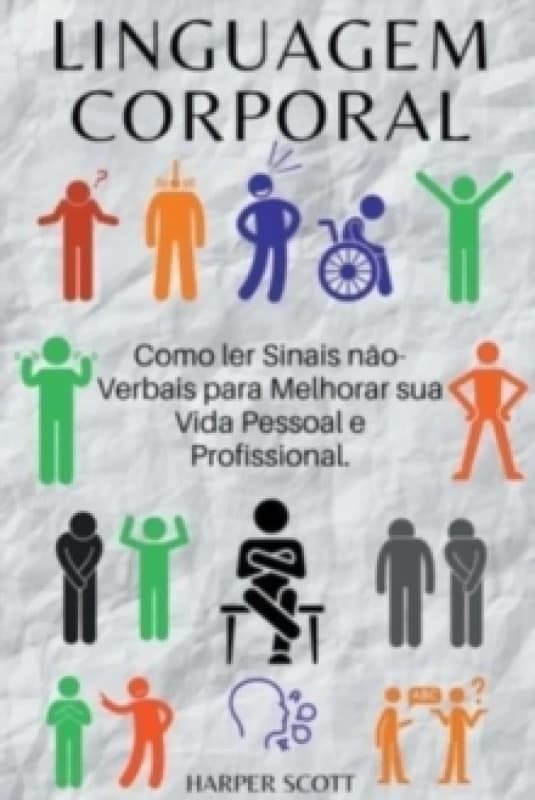 Linguagem Corporal Como ler Sinais n?o-Verbais para Melhorar sua Vida Pessoal e Profissional. Paperback / softback