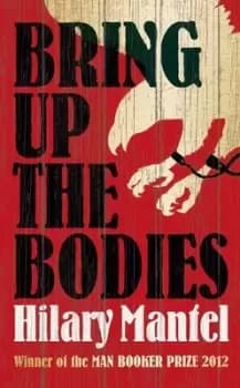 Bring up the Bodies by Hilary Mantel