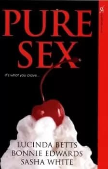 Pure sex by Lucinda Betts