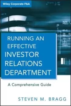 Running an effective investor relations department by Steven M Bragg