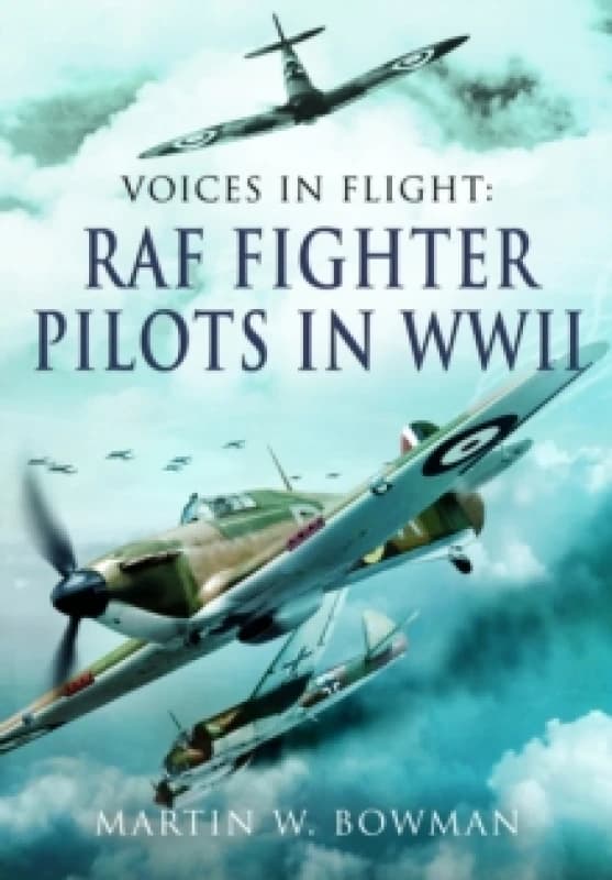 Voices in Flight - RAF Fighter Pilots in WWII Paperback / softback
