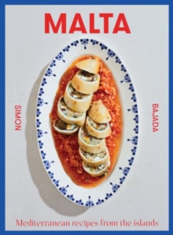 Malta : Mediterranean Recipes From The Islands Hardback