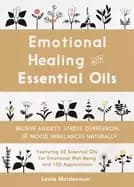 emotional healing with essential oils relieve anxiety stress depression and