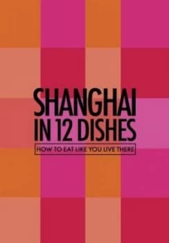 Shanghai in 12 Dishes by Leanne Kitchen Book