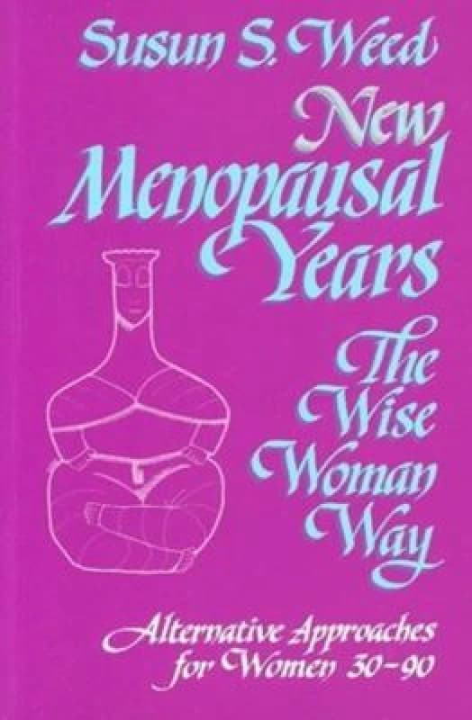 New Menopausal Years by Susan S Weed Book