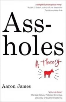 Assholes by Aaron James Book