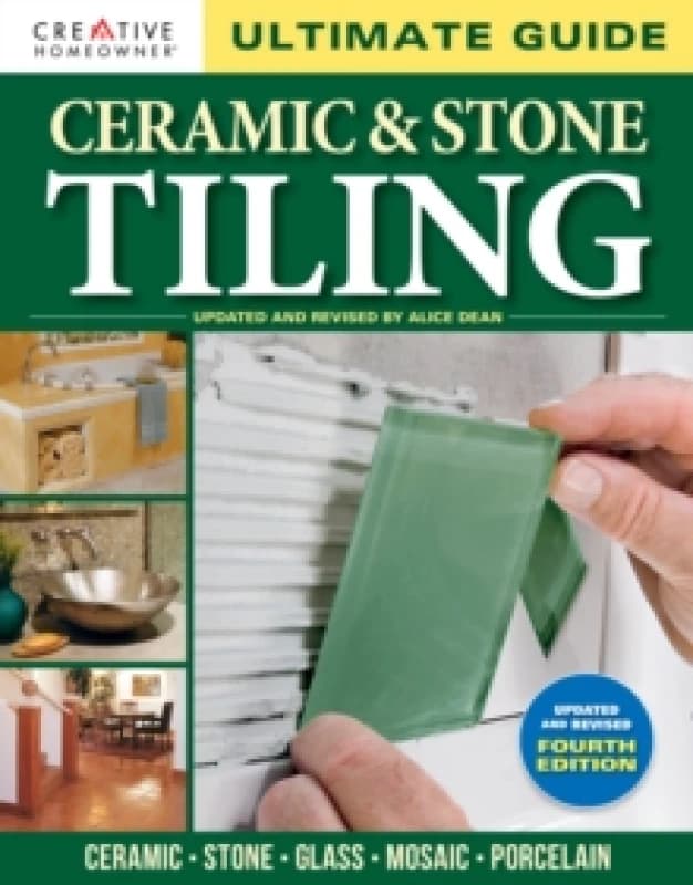 Ultimate Guide: Ceramic & Stone Tiling, 4th edition : Ceramic * Stone * Glass * Mosaic * Porcelain Paperback / softback