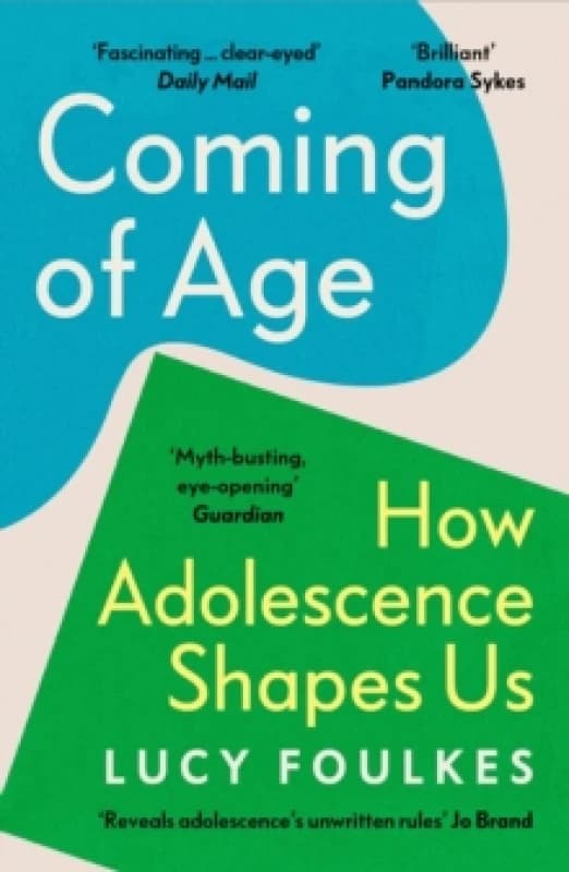 Coming of Age : How Adolescence Shapes Us Paperback / softback