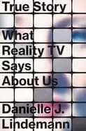 true story what reality tv says about us